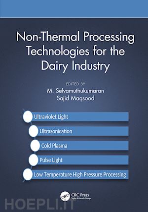 selvamuthukumaran m. (curatore); maqsood sajid (curatore) - non-thermal processing technologies for the dairy industry