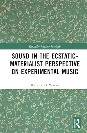 wanke riccardo d. - sound in the ecstatic-materialist perspective on experimental music