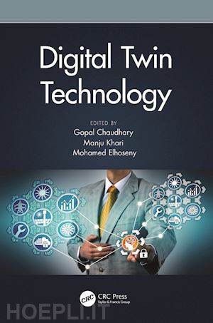 chaudhary gopal (curatore); khari manju (curatore); elhoseny mohamed (curatore) - digital twin technology