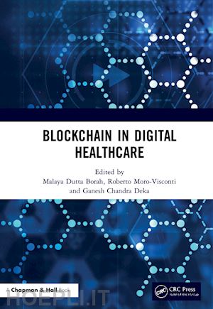dutta borah malaya (curatore); moro visconti roberto (curatore); chandra deka ganesh (curatore) - blockchain in digital healthcare