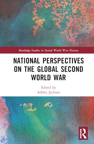 jackson ashley (curatore) - national perspectives on the global second world war