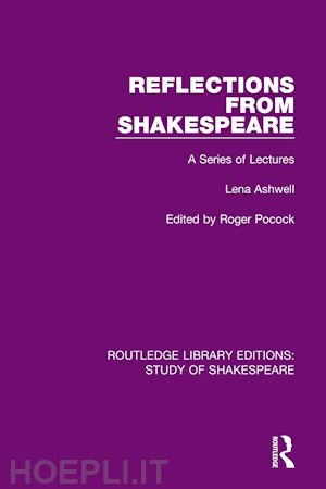 ashwell lena; pocock roger (curatore) - reflections from shakespeare