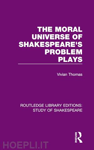 thomas vivian - the moral universe of shakespeare's problem plays
