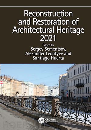 sementsov sergey (curatore); leontyev alexander (curatore); santiago huerta (curatore) - reconstruction and restoration of architectural heritage 2021