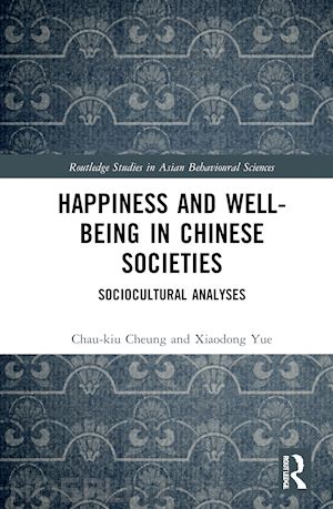 cheung chau-kiu; yue xiaodong - happiness and well-being in chinese societies