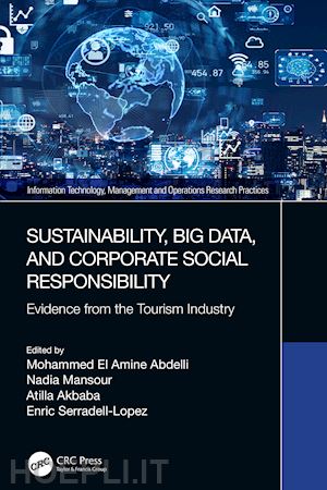 abdelli mohammed el amine (curatore); mansour nadia (curatore); akbaba atilla (curatore); serradell-lopez enric (curatore) - sustainability, big data, and corporate social responsibility