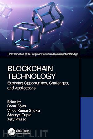 vyas sonali (curatore); shukla vinod kumar (curatore); gupta shaurya (curatore); prasad ajay (curatore) - blockchain technology