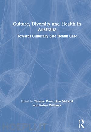 dune tinashe (curatore); mcleod kim (curatore); williams robyn (curatore) - culture, diversity and health in australia