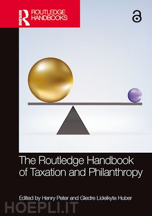 peter henry (curatore); lideikyte huber giedre (curatore) - the routledge handbook of taxation and philanthropy