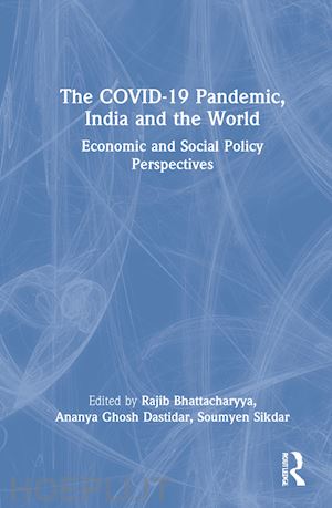 bhattacharyya rajib (curatore); ghosh dastidar ananya (curatore); sikdar soumyen (curatore) - the covid-19 pandemic, india and the world