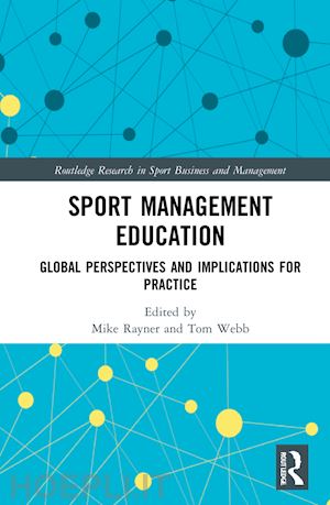 rayner mike (curatore); webb tom (curatore) - sport management education