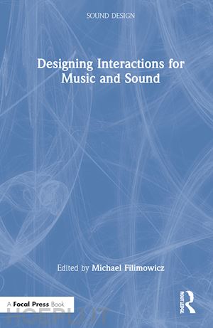 filimowicz michael (curatore) - designing interactions for music and sound