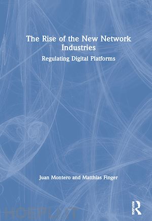 montero juan; finger matthias - the rise of the new network industries