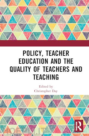 day christopher (curatore) - policy, teacher education and the quality of teachers and teaching