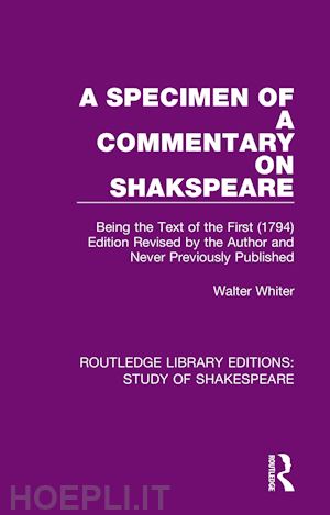 whiter walter; over alan (curatore); bell mary (curatore) - a specimen of a commentary on shakspeare