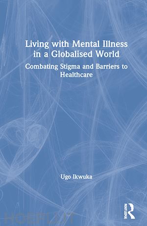 ikwuka ugo - living with mental illness in a globalised world