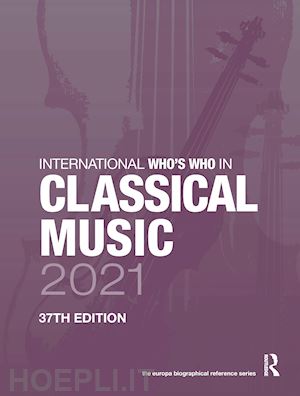 europa publications (curatore) - international who's who in classical music 2021