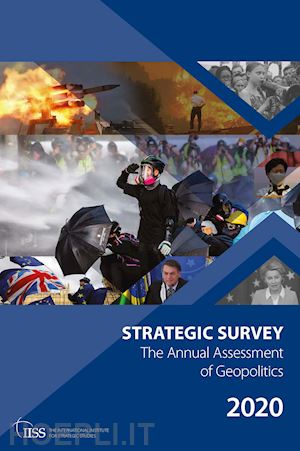 the international institute for strategic studies (iiss) (curatore) - the strategic survey 2020