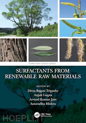 tripathy divya bajpai (curatore); gupta anjali (curatore); jain arvind kumar (curatore); mishra anuradha (curatore) - surfactants from renewable raw materials