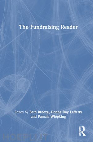 breeze beth (curatore); day lafferty donna (curatore); wiepking pamala (curatore) - the fundraising reader