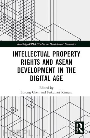 chen lurong (curatore); kimura fukunari (curatore) - intellectual property rights and asean development in the digital age