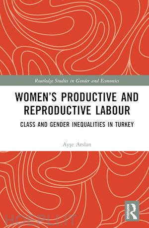 arslan ayse - women’s productive and reproductive labour