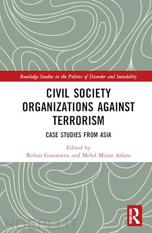 gunaratna rohan (curatore); aslam mohd mizan (curatore) - civil society organizations against terrorism