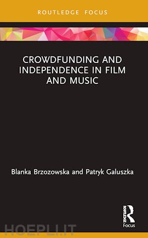 brzozowska blanka; galuszka patryk - crowdfunding and independence in film and music