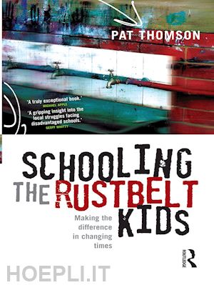 thomson pat - schooling the rustbelt kids