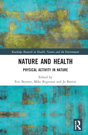 brymer eric (curatore); rogerson mike (curatore); barton jo (curatore) - nature and health