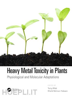 aftab tariq (curatore); hakeem khalid rehman (curatore) - heavy metal toxicity in plants