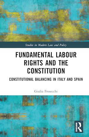 frosecchi giulia - fundamental labour rights and the constitution