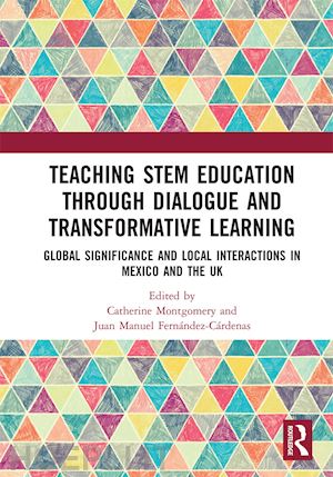 montgomery catherine (curatore); fernández-cárdenas juan manuel (curatore) - teaching stem education through dialogue and transformative learning