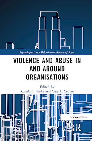 burke ronald j. (curatore); cooper cary l. (curatore) - violence and abuse in and around organisations