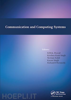 prasad b.m.k. (curatore); singh krishna kant (curatore); ruhil neelam (curatore); singh karan (curatore); o'kennedy richard (curatore) - communication and computing systems