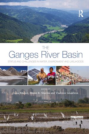 bharati luna (curatore); sharma bharat r. (curatore); smakhtin vladimir (curatore) - the ganges river basin