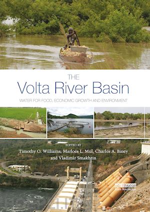 williams timothy o. (curatore); mul marloes (curatore); biney charles a. (curatore); smakhtin vladimir (curatore) - the volta river basin