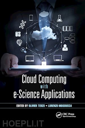 terzo olivier (curatore); mossucca lorenzo (curatore) - cloud computing with e-science applications