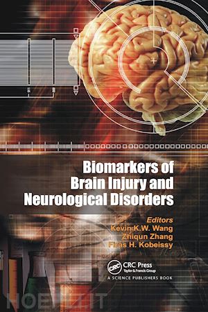 wang kevin k. w. (curatore); zhang zhiqun (curatore); kobeissy firas h. (curatore) - biomarkers of brain injury and neurological disorders