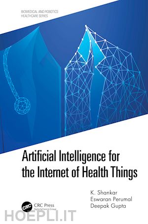 shankar k.; perumal eswaran; gupta deepak - artificial intelligence for the internet of health things