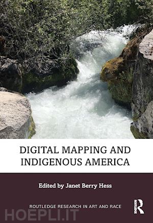 hess janet berry (curatore) - digital mapping and indigenous america