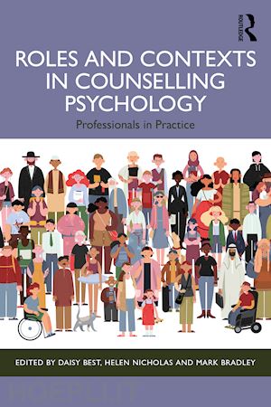 best daisy (curatore); nicholas helen (curatore); bradley mark (curatore) - roles and contexts in counselling psychology
