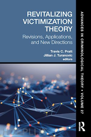 pratt travis c. (curatore); turanovic jillian j. (curatore) - revitalizing victimization theory