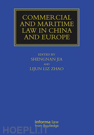 jia shengnan (curatore); zhao lijun liz (curatore) - commercial and maritime law in china and europe
