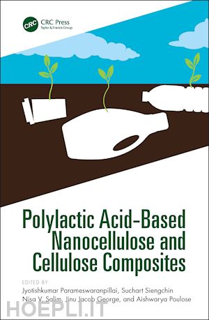 parameswaranpillai jyotishkumar (curatore); siengchin suchart (curatore); salim nisa v. (curatore); george jinu jacob (curatore); poulose aishwarya (curatore) - polylactic acid-based nanocellulose and cellulose composites