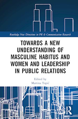 topic martina (curatore) - towards a new understanding of masculine habitus and women and leadership in public relations