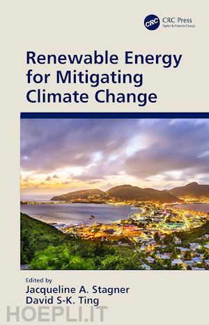 stagner jacqueline a. (curatore); ting david s-k. (curatore) - renewable energy for mitigating climate change