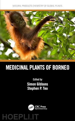 gibbons simon (curatore); teo stephen p. (curatore) - medicinal plants of borneo