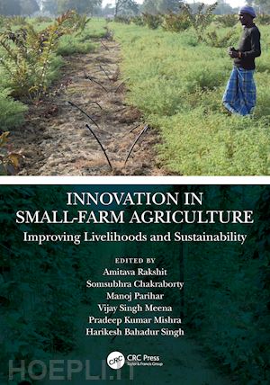 rakshit amitava (curatore); chakraborty somsubhra (curatore); parihar manoj (curatore); singh meena vijay (curatore); kumar mishra pradeep (curatore); bahadur singh harikesh (curatore) - innovation in small-farm agriculture