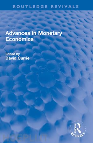 currie david (curatore) - advances in monetary economics